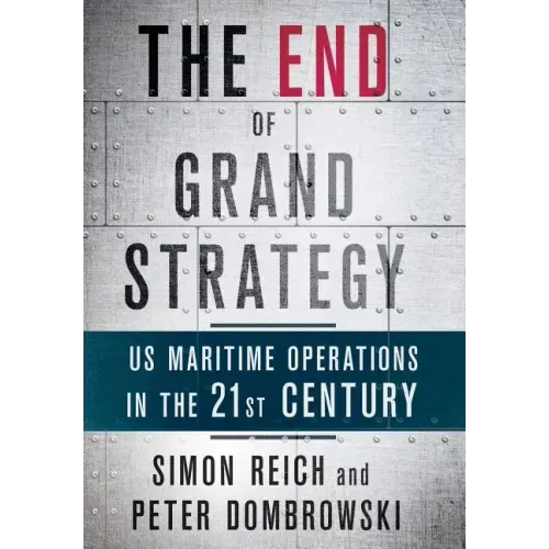 The End of Grand Strategy: Us Maritime Operations in the Twenty-First Century