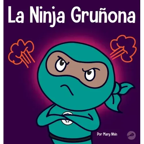 La Ninja Gruñona: Un libro para niños sobre la gratitud y la perspectiva
