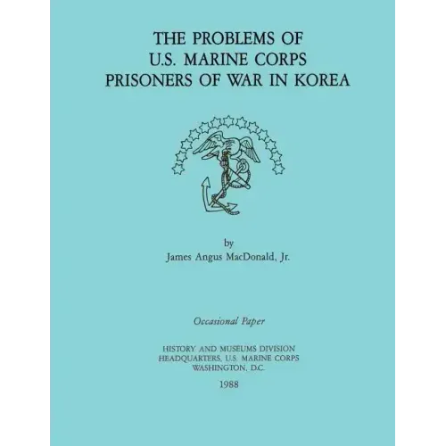 The Problems of U.S. Marine Corps Prisoners of War in Korea