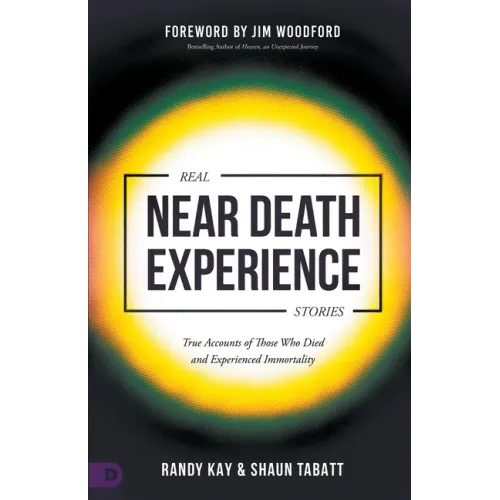 Real Near Death Experience Stories: True Accounts of Those Who Died and Experienced Immortality