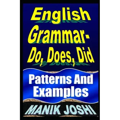 English Grammar- Do, Does, Did: Patterns and Examples