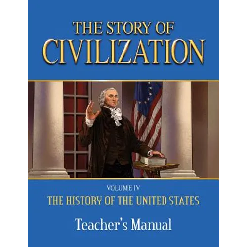 The Story of Civilization: Vol. 4 - The History of the United States One Nation Under God Teacher's Manual