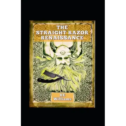 The Straight Razor Renaissance: Straight Razor Afficionado Handbook