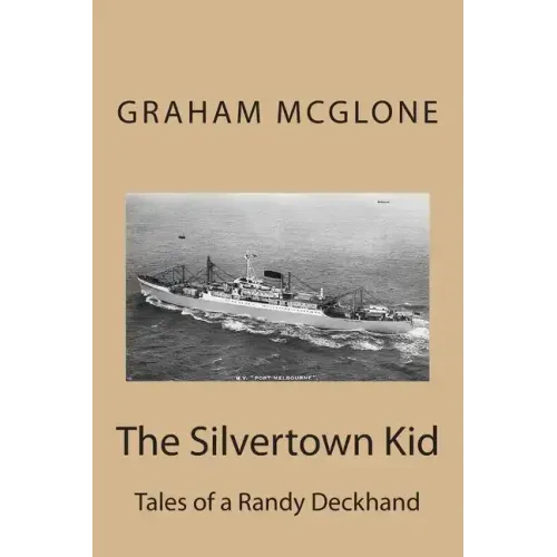 The Silvertown Kid: Tales of a Randy Deckhand - Paperback