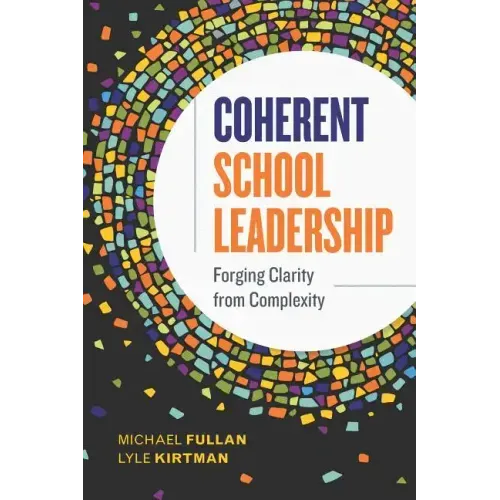 Coherent School Leadership: Forging Clarity from Complexity