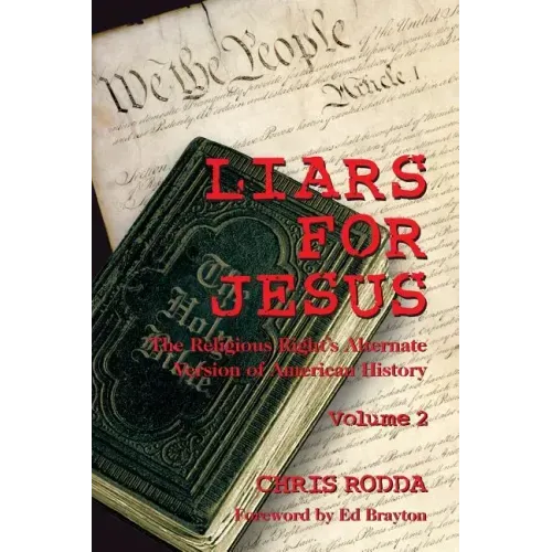 Liars For Jesus: The Religious Right's Alternate Version of American History, Vol. 2