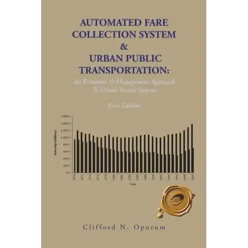 Automated Fare Collection System & Urban Public Transportation: An Economic & Management Approach To Urban Transit Systems