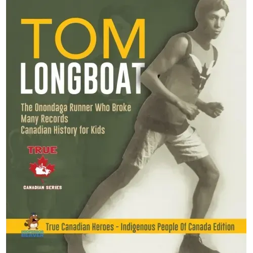 Tom Longboat - The Onondaga Runner Who Broke Many Records Canadian History for Kids True Canadian Heroes - Indigenous People Of Canada Edition