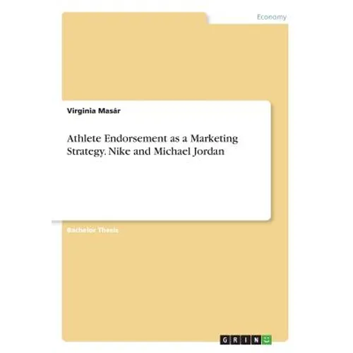 Athlete Endorsement as a Marketing Strategy. Nike and Michael Jordan