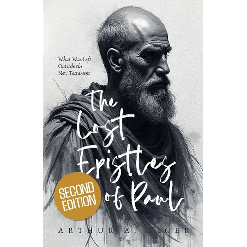 The Lost Epistles of Paul: What Was Left Outside the New Testament