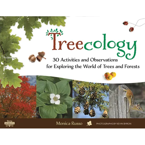 Treecology: 30 Activities and Observations for Exploring the World of Trees and Forests Volume 4