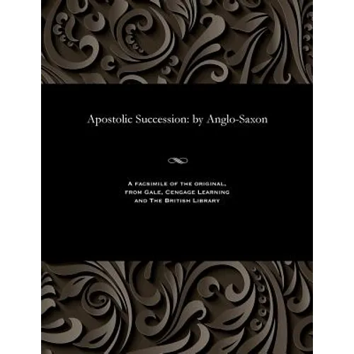 Apostolic Succession: By Anglo-Saxon