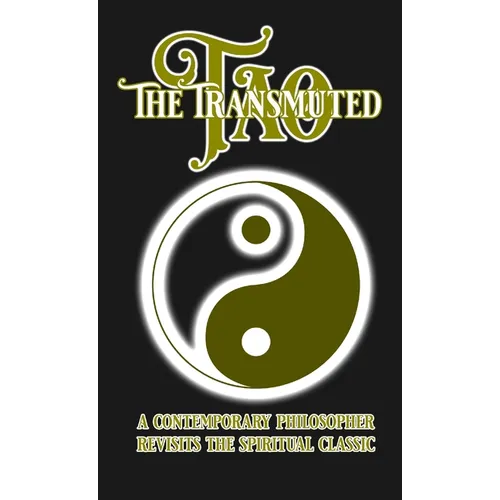 The Transmuted Tao: A Contemporary Philosopher Revisits the Spiritual Classic