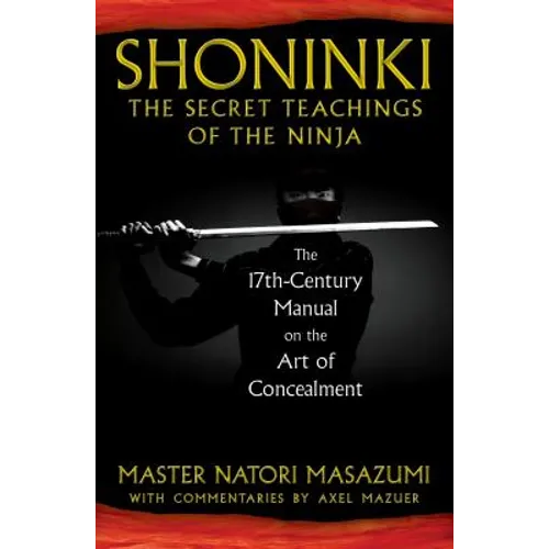 Shoninki: The Secret Teachings of the Ninja: The 17th-Century Manual on the Art of Concealment