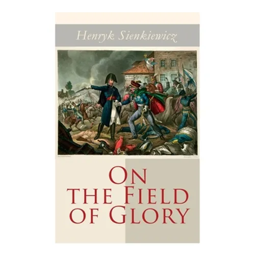 On the Field of Glory: Historical Novel