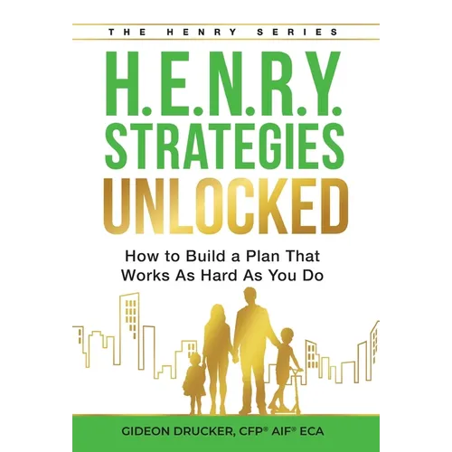 H.E.N.R.Y. Strategies Unlocked: How to Build a Plan That Works As Hard As You Do
