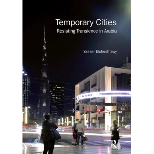Temporary Cities: Resisting Transience in Arabia