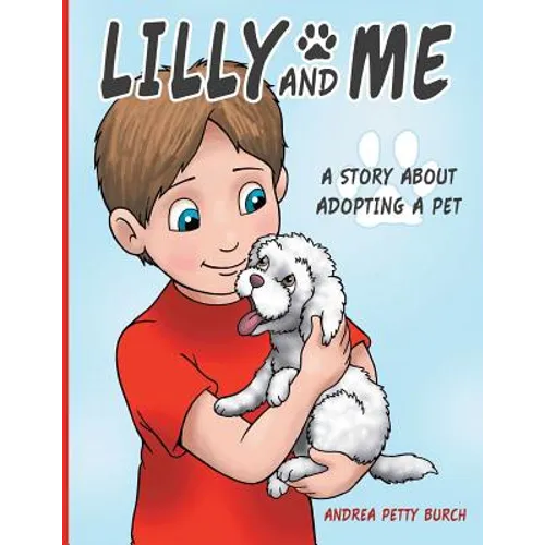 Lilly and Me: A Story about Adopting a Pet