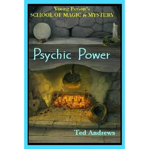Psychic Power: Young Person's School of Magic & Mystery Series Vol. 2