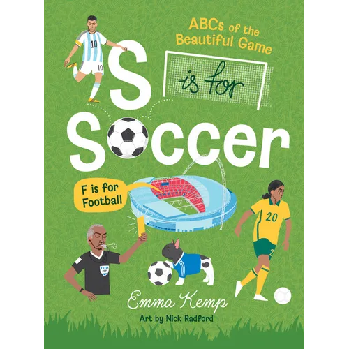 S Is for Soccer, F Is for Football: ABCs of the Beautiful Game