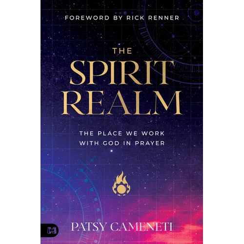 The Spirit Realm: The Place We Work with God in Prayer