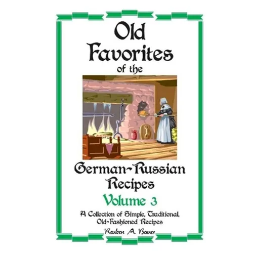 Old Favorites of German-Russian Recipes: Vol. III