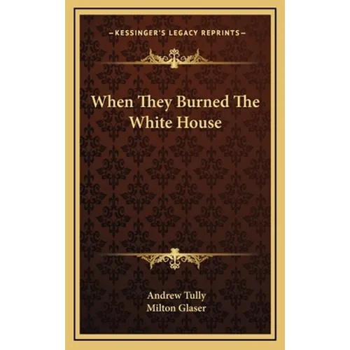 When They Burned The White House