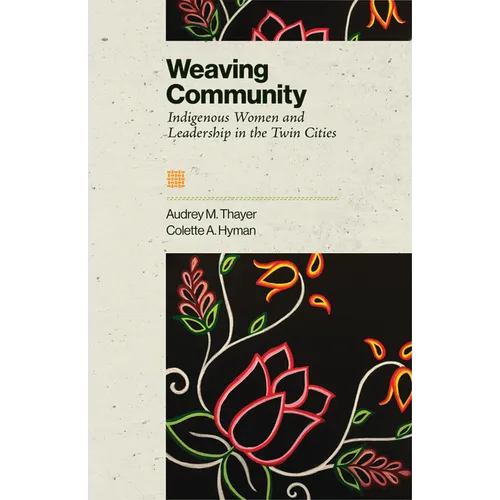 Weaving Community: Indigenous Women and Leadership in the Twin Cities
