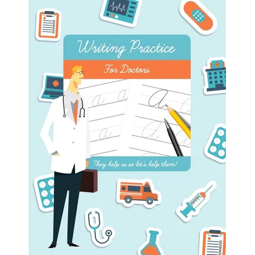 Writing Practice for Doctors: Funny novelty gift for doctors and medical students.