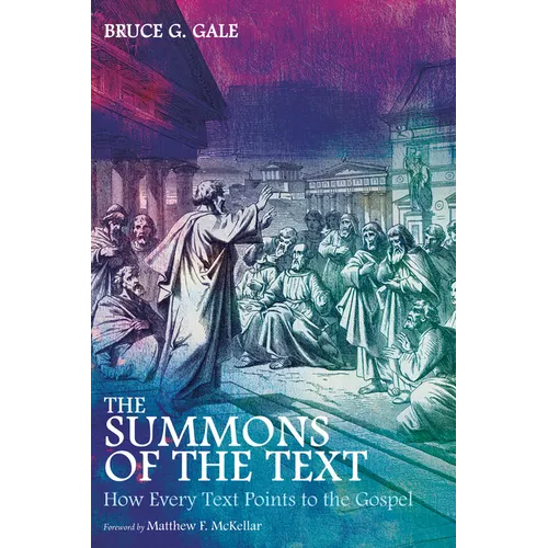 The Summons of the Text: How Every Text Points to the Gospel