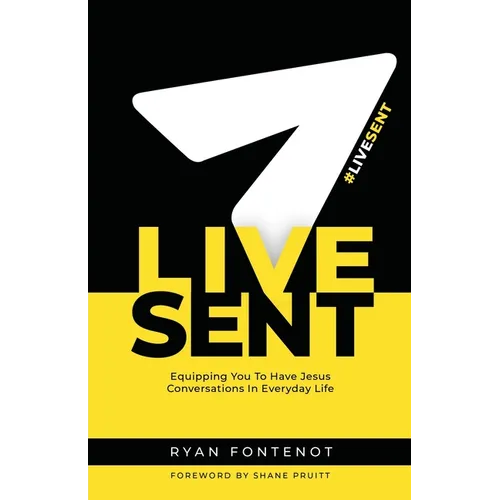 Live Sent: Equipping You to Have Jesus Conversations in Everyday Life