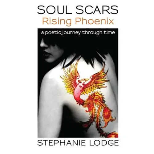 Soul Scars: Rising Phoenix: a poetic journey through time