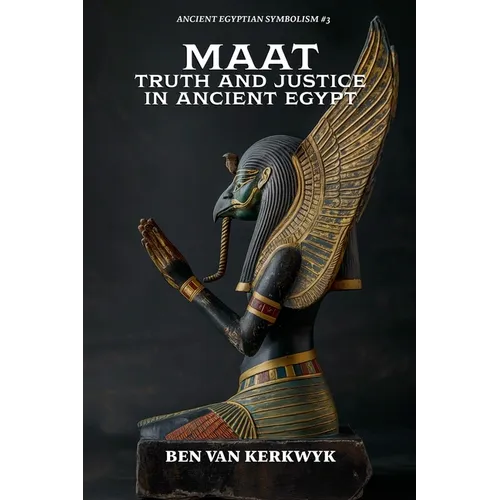 MAAT, Truth and Justice in Ancient Egypt
