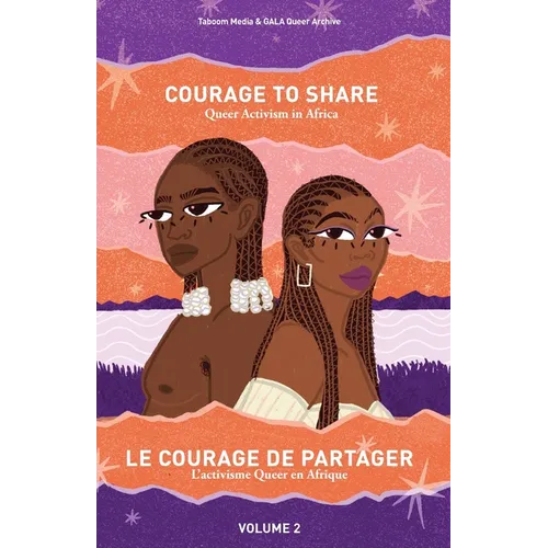 Courage to Share: Queer Activism in Africa