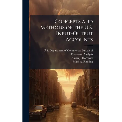 Concepts and Methods of the U.S. Input-Output Accounts