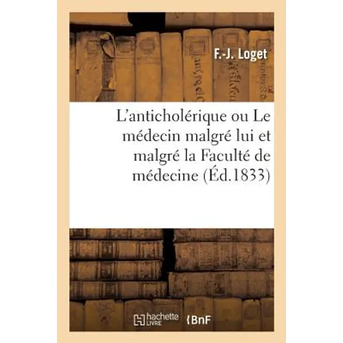 L'Anticholérique Ou Le Médecin Malgré Lui Et Malgré La Faculté de Médecine