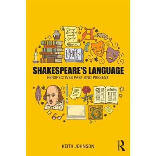 Shakespeare's Language: Perspectives Past and Present