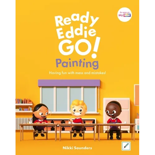 Ready Eddie Go! Painting: Having Fun with Mess and Mistakes!
