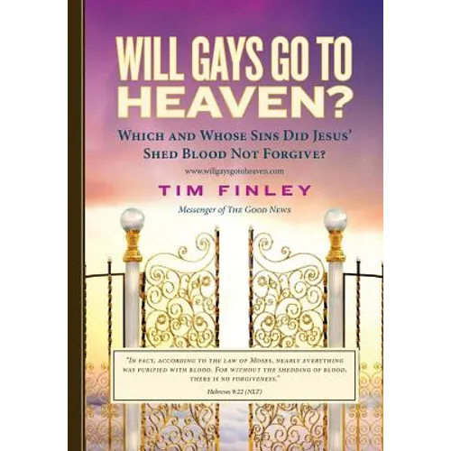 Will Gays Go To Heaven?: Which and Whose Sins did Jesus' Shed Blood Not Forgive?