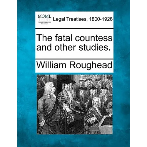 The Fatal Countess and Other Studies.