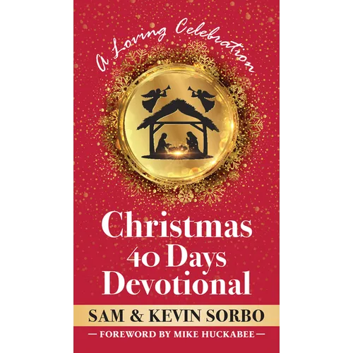 Christmas 40 Days Devotional: A Loving Celebration with a Foreword by Mike Huckabee