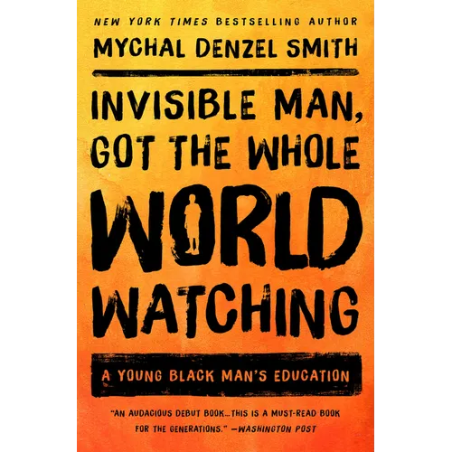Invisible Man, Got the Whole World Watching: A Young Black Man's Education