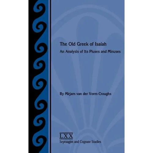 The Old Greek of Isaiah: An Analysis of Its Pluses and Minuses