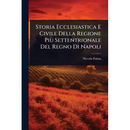 Storia Ecclesiastica E Civile Della Regione Più Settentrionale Del Regno Di Napoli