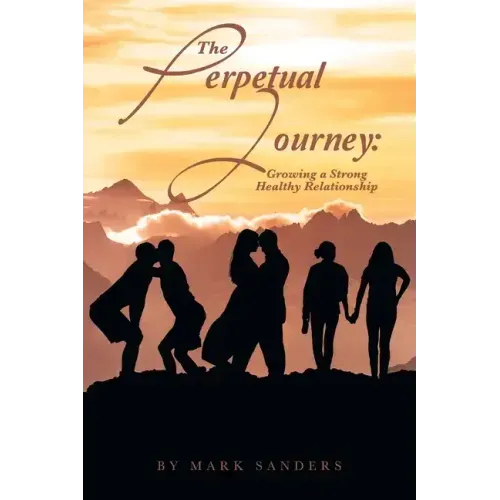 The Perpetual Journey: Growing a Strong Healthy Relationship