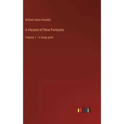 A Hazard of New Fortunes: Volume 1 - in large print