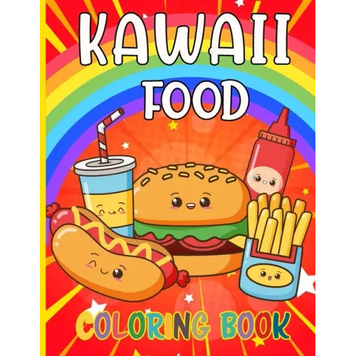 Kawaii Food Coloring Book: 50 Fun and Relaxing Kawaii Colouring Pages For All Ages - Super Cute Food Coloring Book For Kids of all ages