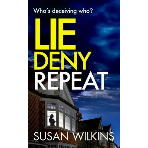 Lie Deny Repeat: A gripping psychological thriller