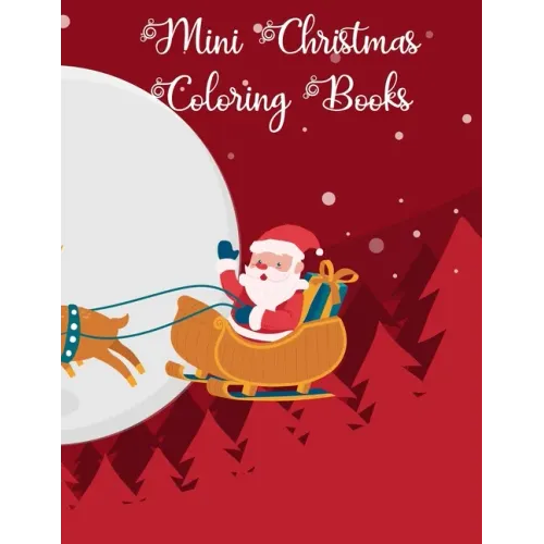 Mini Christmas Coloring Books: Mini Christmas Coloring Books, Christmas Coloring Book. 50 Story Paper Pages. 8.5 in x 11 in Cover.