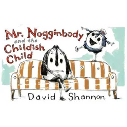 Mr. Nogginbody and the Childish Child